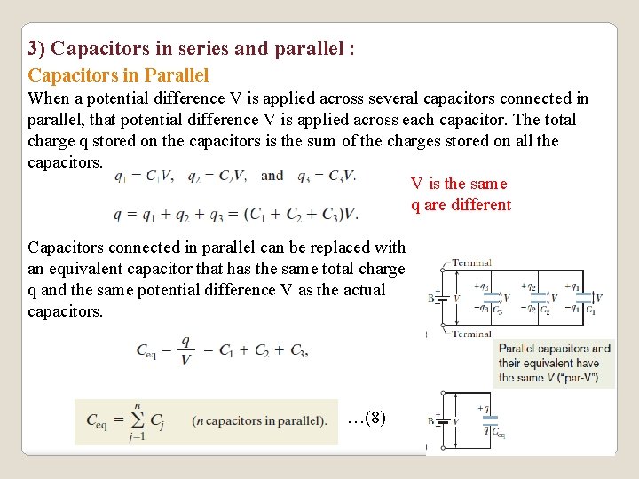 3) Capacitors in series and parallel : Capacitors in Parallel When a potential difference