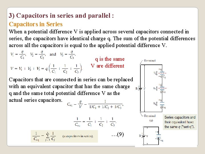 3) Capacitors in series and parallel : Capacitors in Series When a potential difference