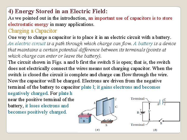 4) Energy Stored in an Electric Field: As we pointed out in the introduction,