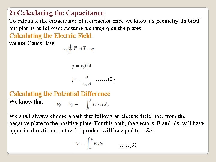 2) Calculating the Capacitance To calculate the capacitance of a capacitor once we know