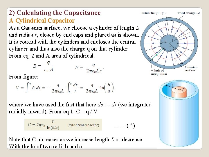 2) Calculating the Capacitance A Cylindrical Capacitor As a Gaussian surface, we choose a