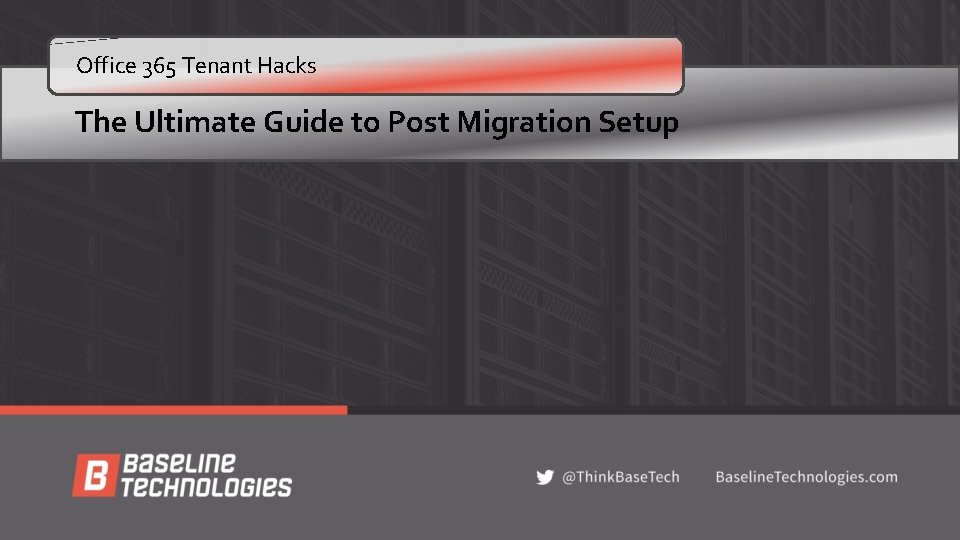 Office 365 Tenant Hacks . The Ultimate Guide to Post Migration Setup 