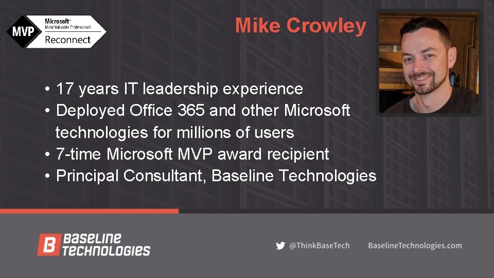 Mike Crowley • 17 years IT leadership experience • Deployed Office 365 and other Mike Crowley • 17 years IT leadership experience • Deployed Office 365 and other