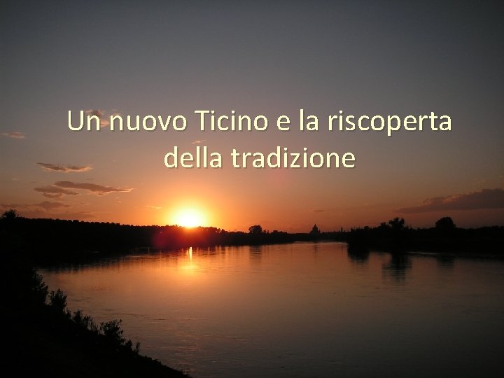 Un nuovo Ticino e la riscoperta della tradizione 