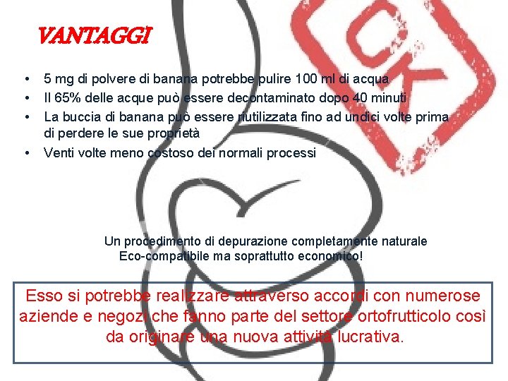 VANTAGGI • • 5 mg di polvere di banana potrebbe pulire 100 ml di