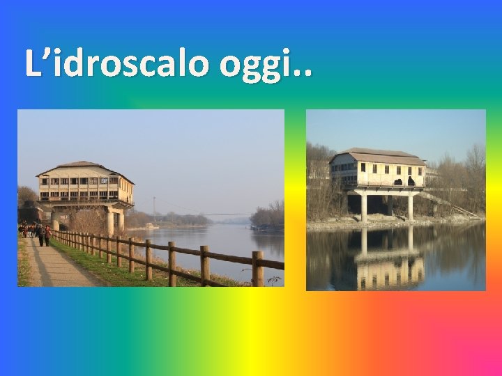 L’idroscalo oggi. . 