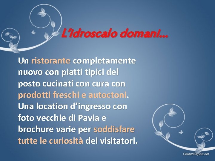 L’idroscalo domani… Un ristorante completamente nuovo con piatti tipici del posto cucinati con cura