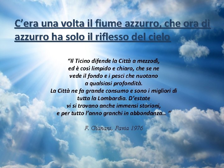 C’era una volta il fiume azzurro, che ora di azzurro ha solo il riflesso