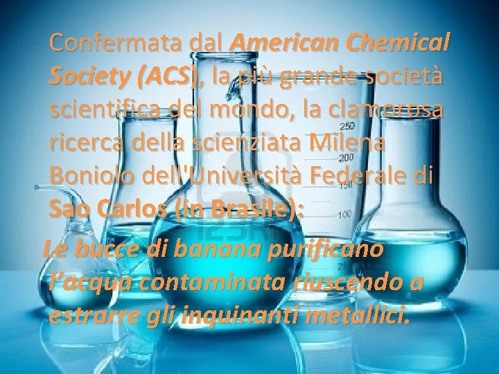 Confermata dal American Chemical Society (ACS), la più grande società scientifica del mondo, la