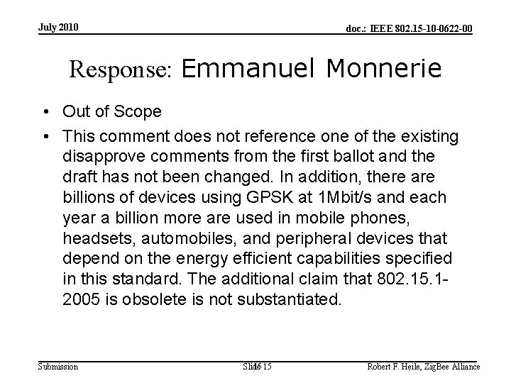 July 2010 doc. : IEEE 802. 15 -10 -0622 -00 Response: Emmanuel Monnerie •