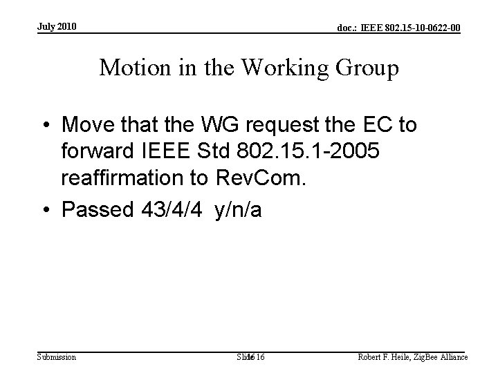 July 2010 doc. : IEEE 802. 15 -10 -0622 -00 Motion in the Working