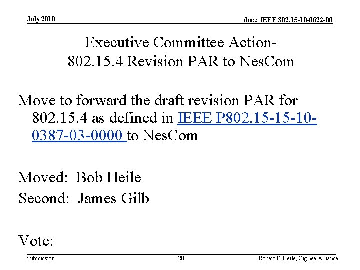 July 2010 doc. : IEEE 802. 15 -10 -0622 -00 Executive Committee Action 802.