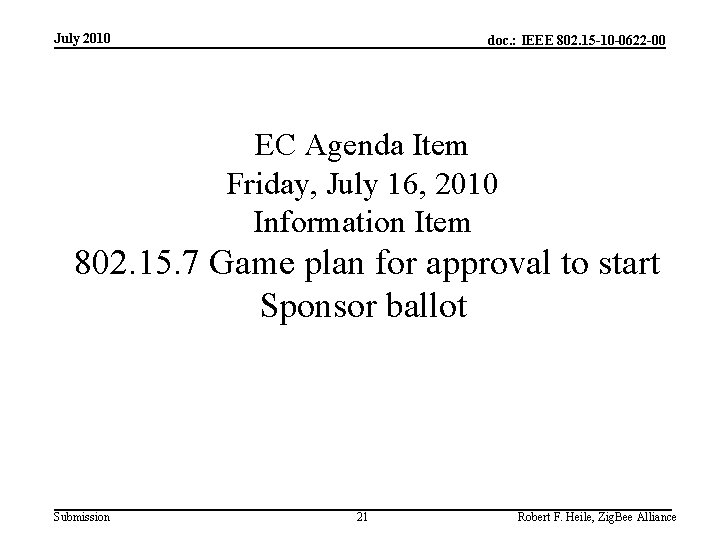 July 2010 doc. : IEEE 802. 15 -10 -0622 -00 EC Agenda Item Friday,