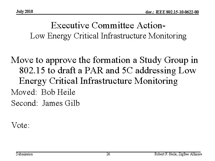 July 2010 doc. : IEEE 802. 15 -10 -0622 -00 Executive Committee Action. Low