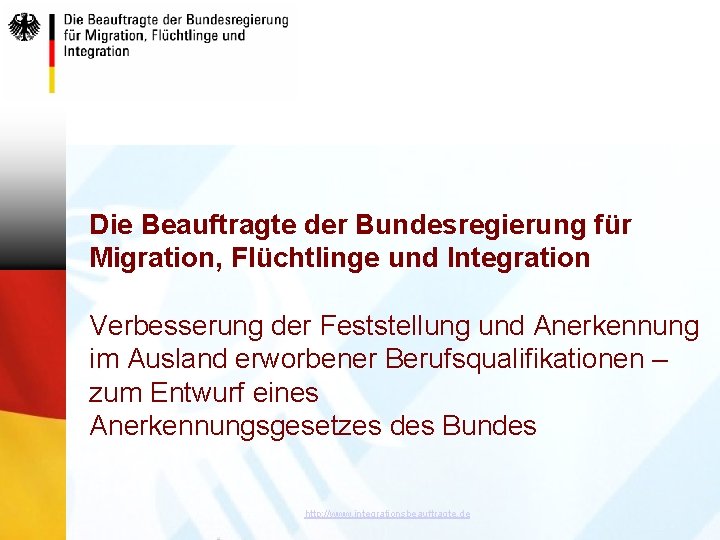 Die Beauftragte der Bundesregierung für Migration, Flüchtlinge und Integration Verbesserung der Feststellung und Anerkennung