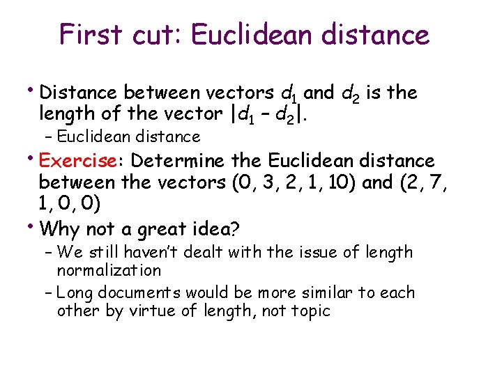 First cut: Euclidean distance • Distance between vectors d 1 and d 2 is First cut: Euclidean distance • Distance between vectors d 1 and d 2 is