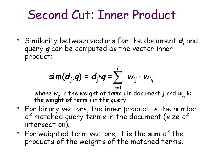 Second Cut: Inner Product • Similarity between vectors for the document di and query