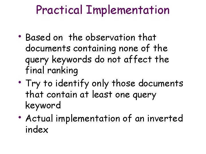 Practical Implementation • Based on • • the observation that documents containing none of