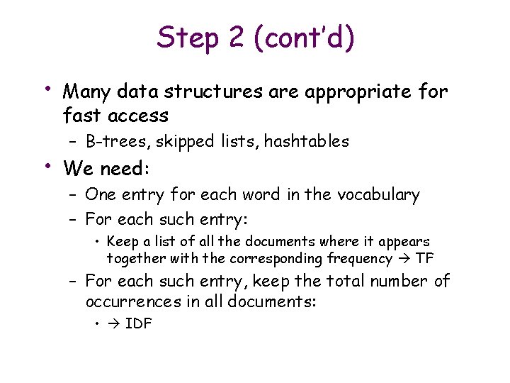 Step 2 (cont’d) • • Many data structures are appropriate for fast access –