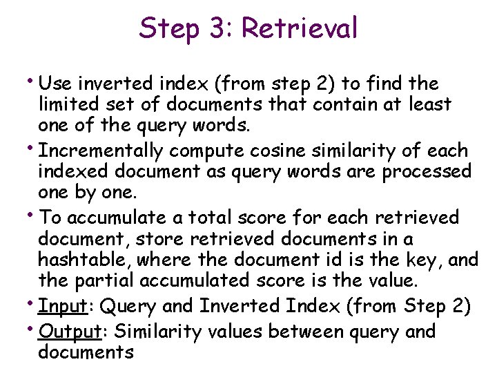 Step 3: Retrieval • Use inverted index (from step 2) to find the limited