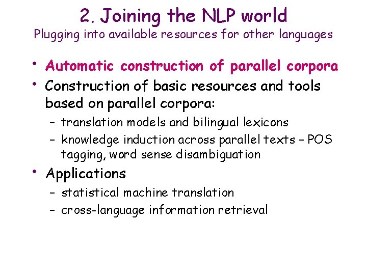 2. Joining the NLP world Plugging into available resources for other languages • •