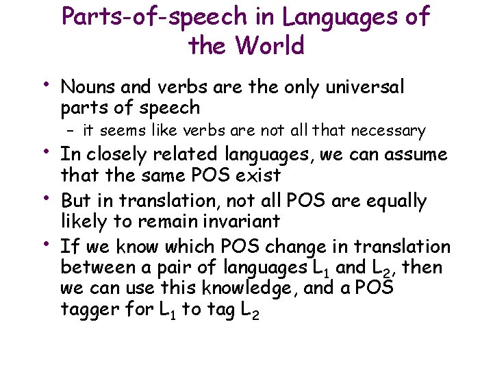 Parts-of-speech in Languages of the World • • Nouns and verbs are the only