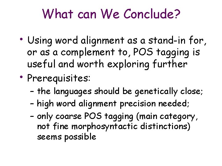 What can We Conclude? • Using word alignment as a stand-in for, • or
