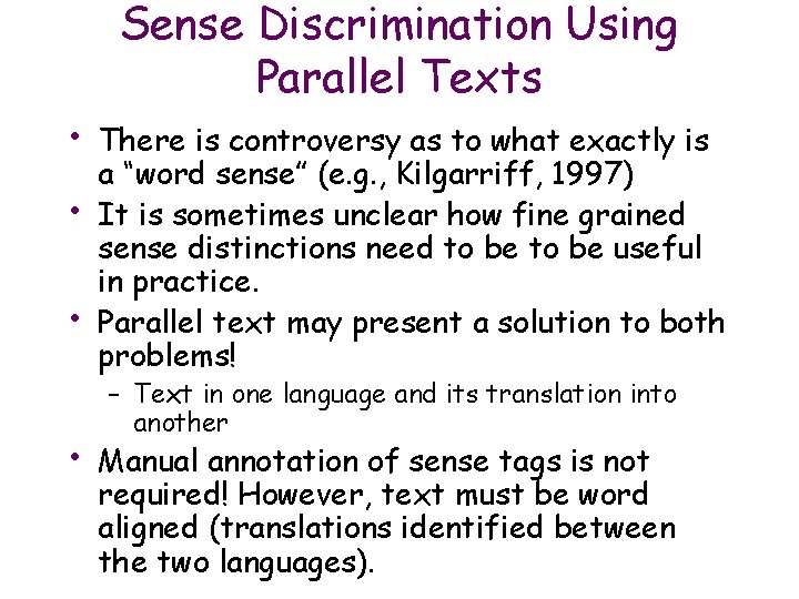 Sense Discrimination Using Parallel Texts • • There is controversy as to what exactly