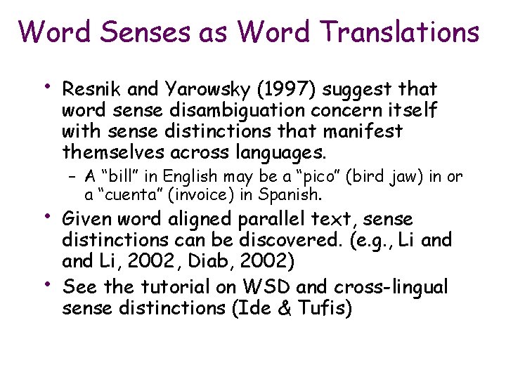 Word Senses as Word Translations • • • Resnik and Yarowsky (1997) suggest that