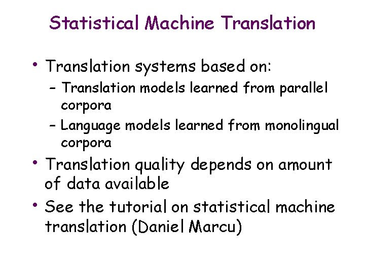 Statistical Machine Translation • Translation systems based on: – Translation models learned from parallel