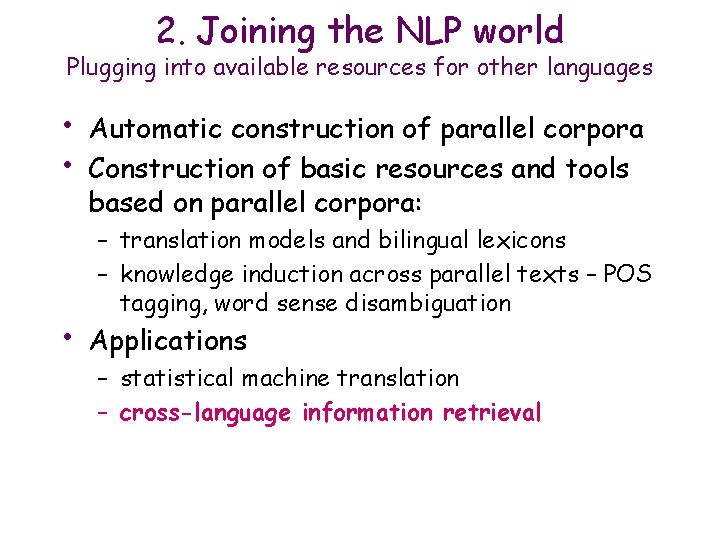 2. Joining the NLP world Plugging into available resources for other languages • •