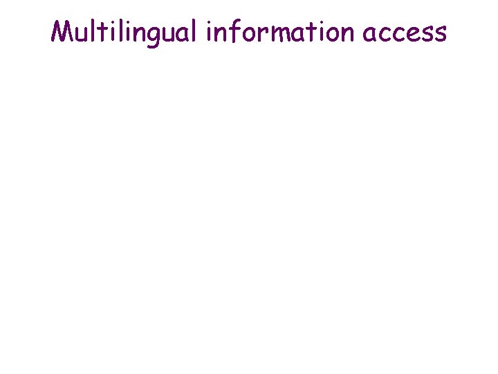 Multilingual information access 
