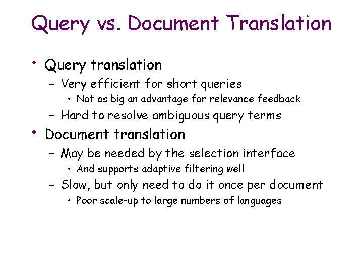 Query vs. Document Translation • Query translation – Very efficient for short queries •