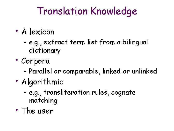 Translation Knowledge • A lexicon – e. g. , extract term list from a