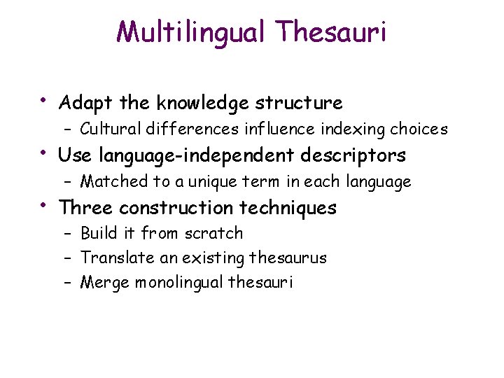 Multilingual Thesauri • Adapt the knowledge structure • Use language-independent descriptors • Three construction