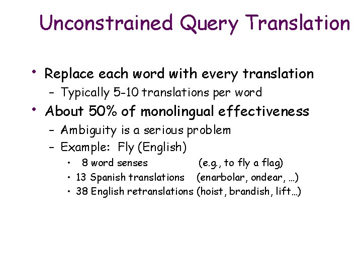 Unconstrained Query Translation • Replace each word with every translation • About 50% of