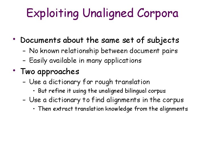 Exploiting Unaligned Corpora • Documents about the same set of subjects • Two approaches