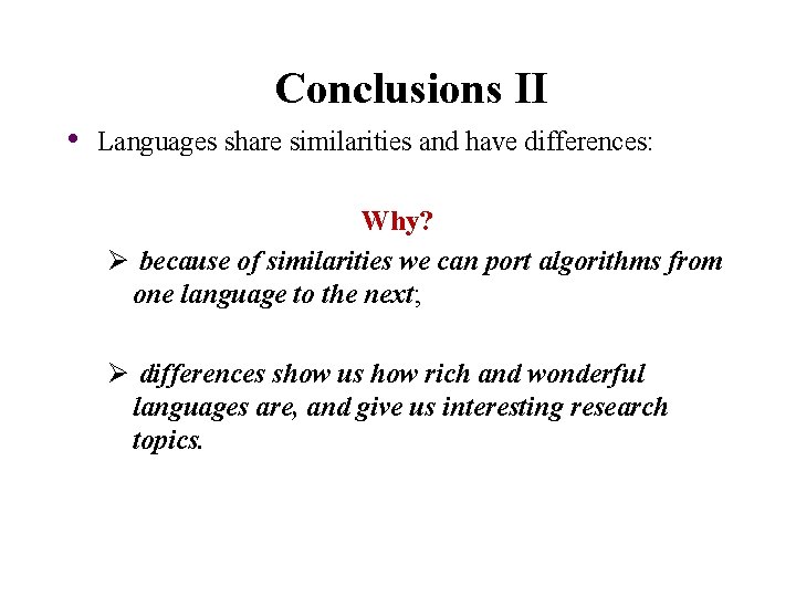 Conclusions II • Languages share similarities and have differences: Why? Ø because of similarities