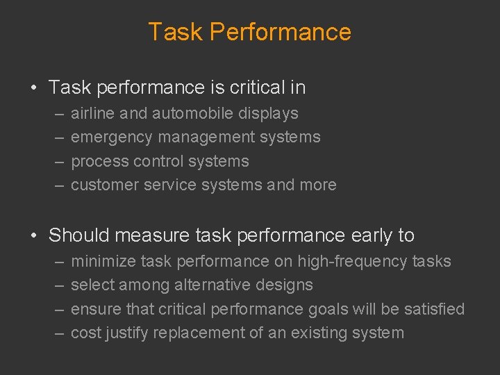 Task Performance • Task performance is critical in – – airline and automobile displays