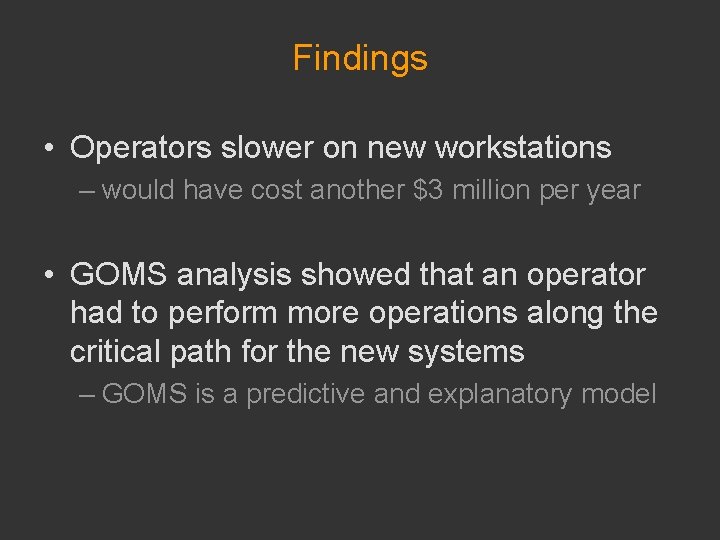 Findings • Operators slower on new workstations – would have cost another $3 million