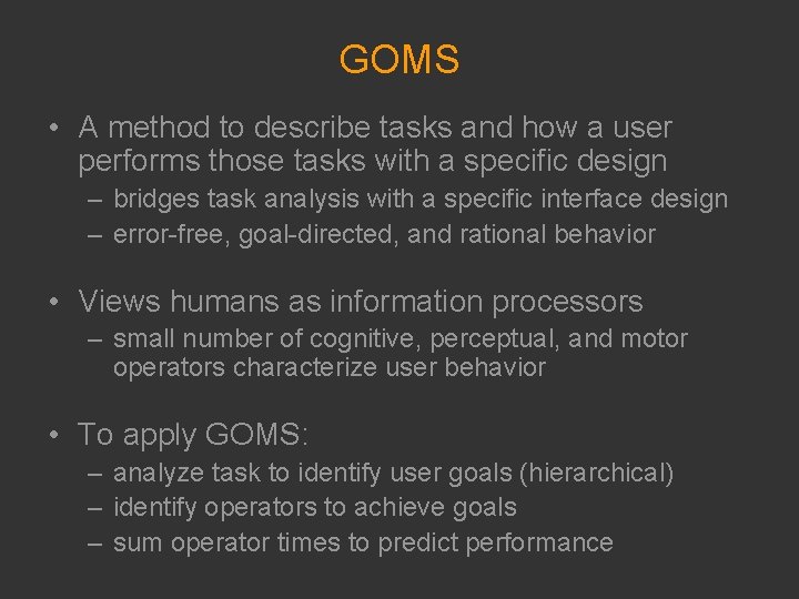 GOMS • A method to describe tasks and how a user performs those tasks