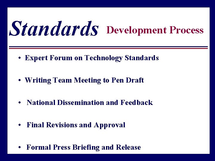 Standards Development Process • Expert Forum on Technology Standards • Writing Team Meeting to