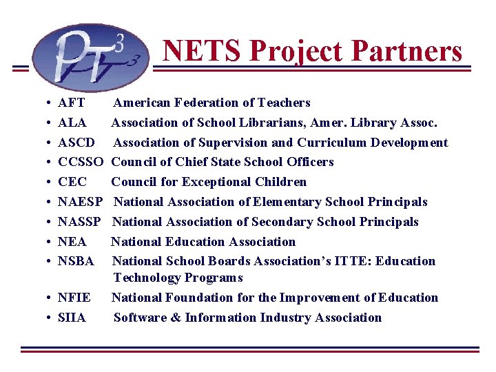NETS Project Partners • • • AFT ALA ASCD CCSSO CEC NAESP NASSP NEA