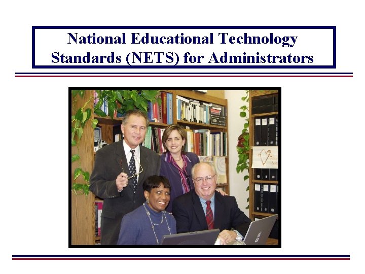 National Educational Technology Standards (NETS) for Administrators 
