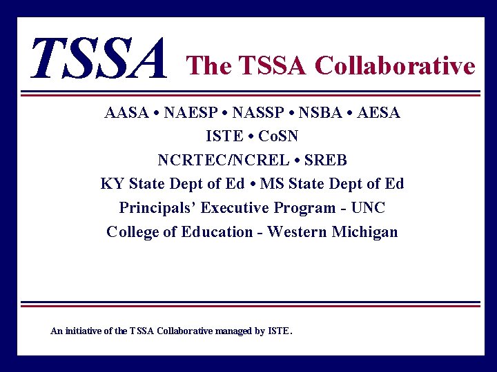 TSSA The TSSA Collaborative AASA • NAESP • NASSP • NSBA • AESA ISTE