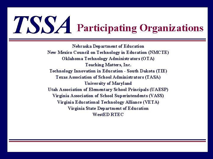 TSSA Participating Organizations Nebraska Department of Education New Mexico Council on Technology in Education