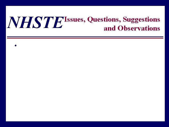 NHSTE • Issues, Questions, Suggestions and Observations 
