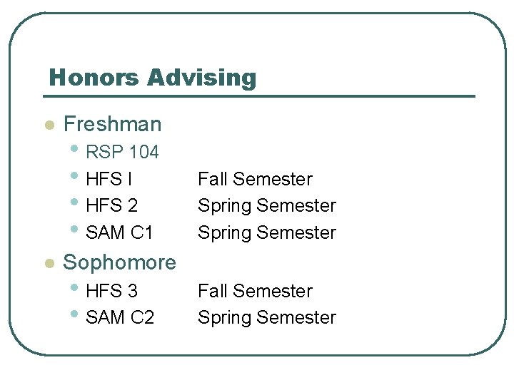 Honors Advising l l Freshman • RSP 104 • HFS I • HFS 2