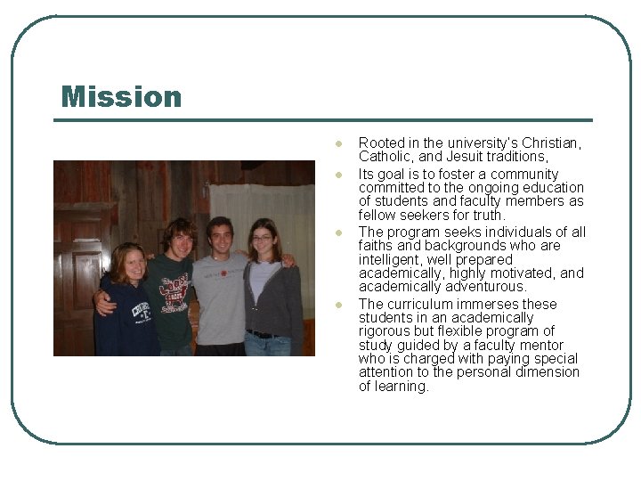 Mission l l Rooted in the university’s Christian, Catholic, and Jesuit traditions, Its goal