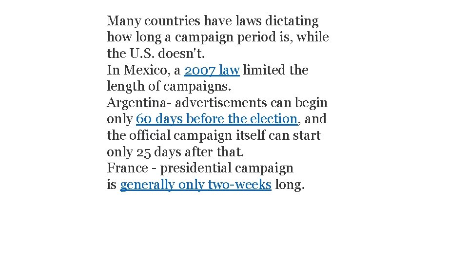 Many countries have laws dictating how long a campaign period is, while the U.